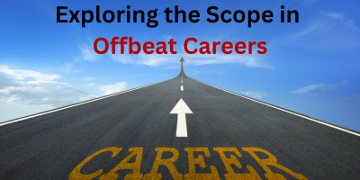 The Scope in Offbeat Careers: Exploring Unique Opportunities